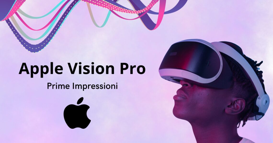 Apple Vision Pro: Prime Impressioni