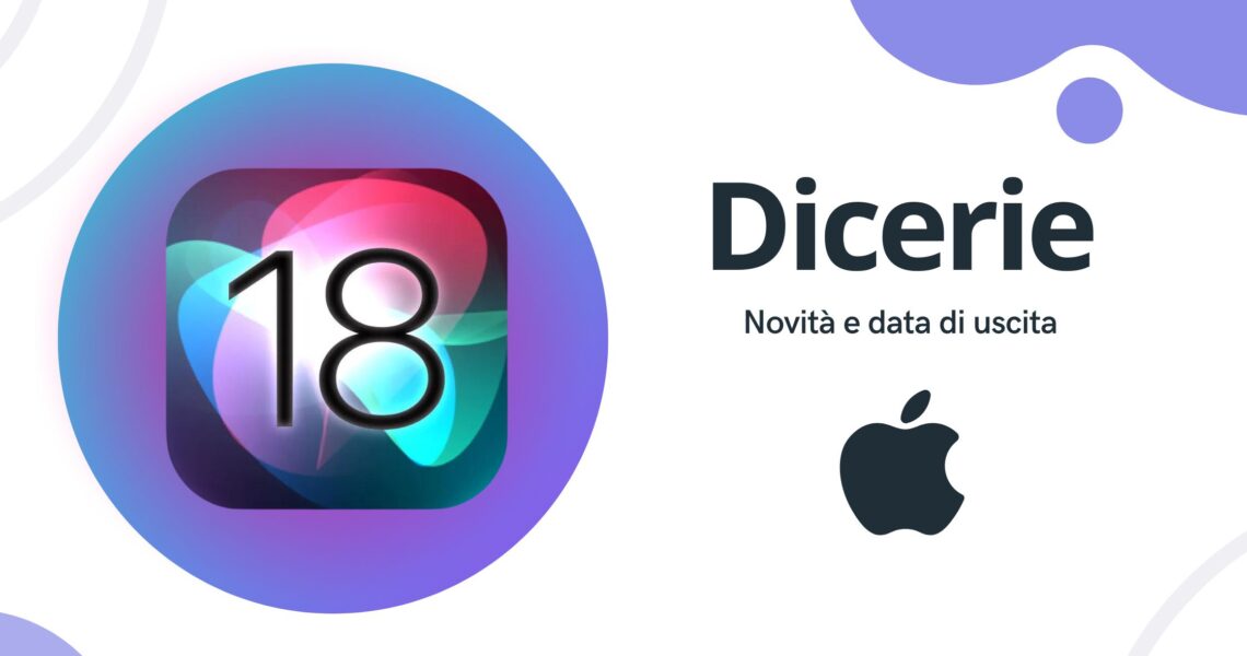 Voci su iOS 18: novità e data di uscita