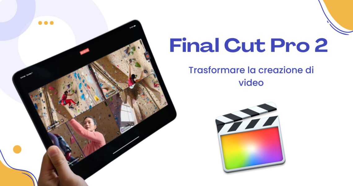 Final Cut Pro 2 per iPad: Trasformare la creazione di video