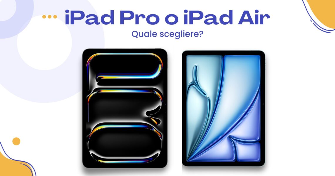 ¿Quale scegliere: iPad Pro o iPad Air?