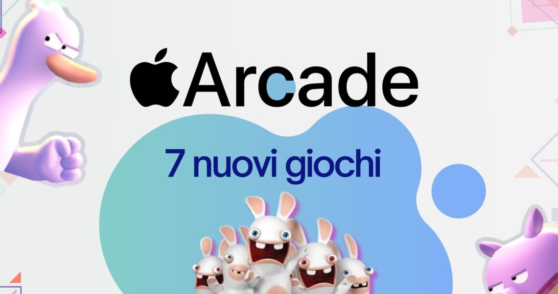 7 nuovi giochi arrivano su Apple Arcade