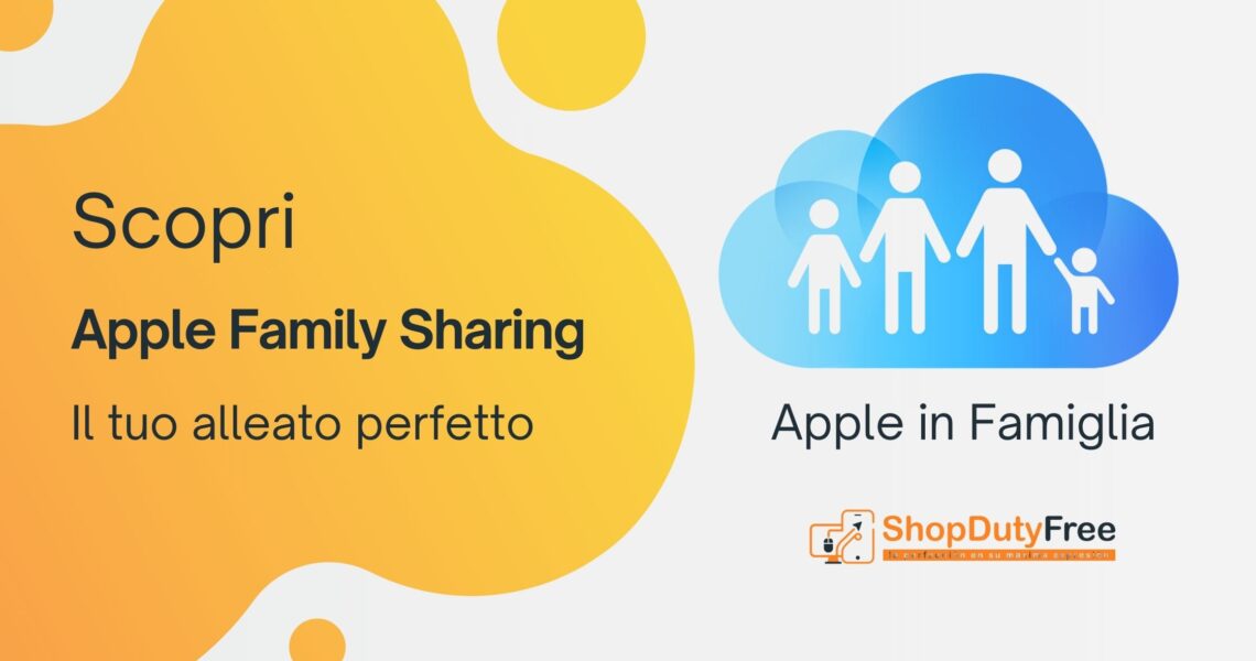 Scopri Apple Family Sharing: Il Tuo Alleato Perfetto