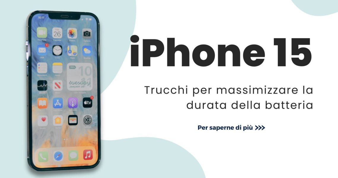 Consigli per Massimizzare la Durata della Batteria del iPhone 15