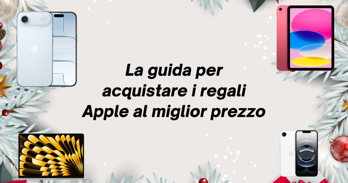 La Guida per Comprare Regali Apple al Miglior Prezzo