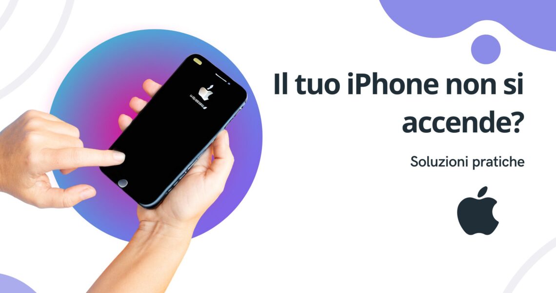 Il tuo iPhone non si accende? Soluzioni pratiche