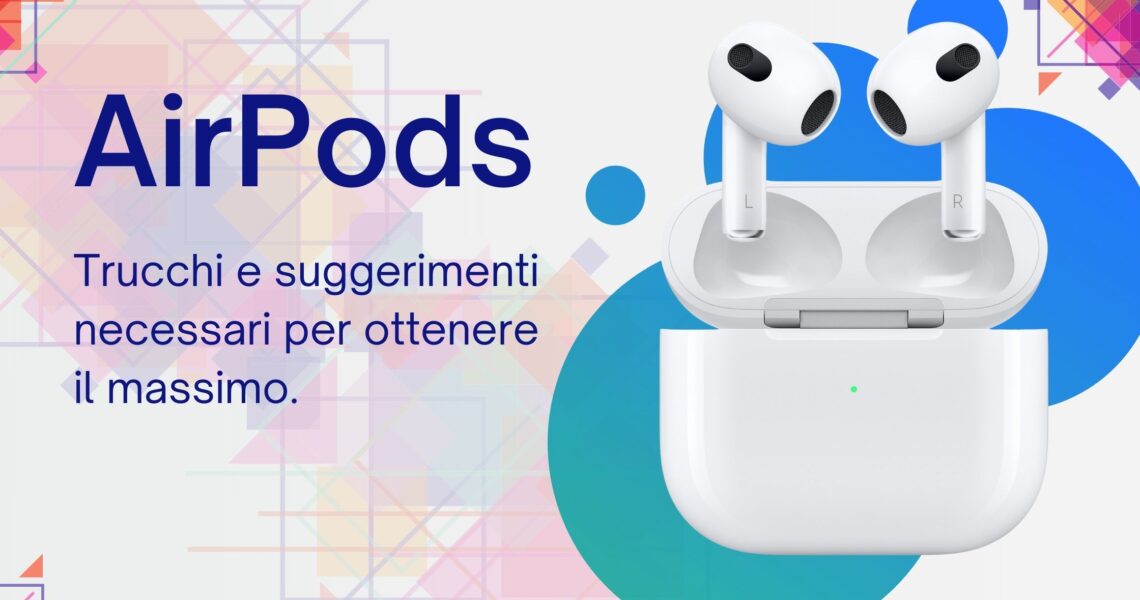 Guida AirPods: Trucchi e Consigli
