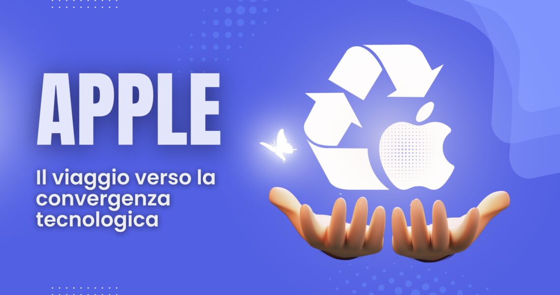 Il Viaggio di Apple Verso la Convergenza Tecnologica